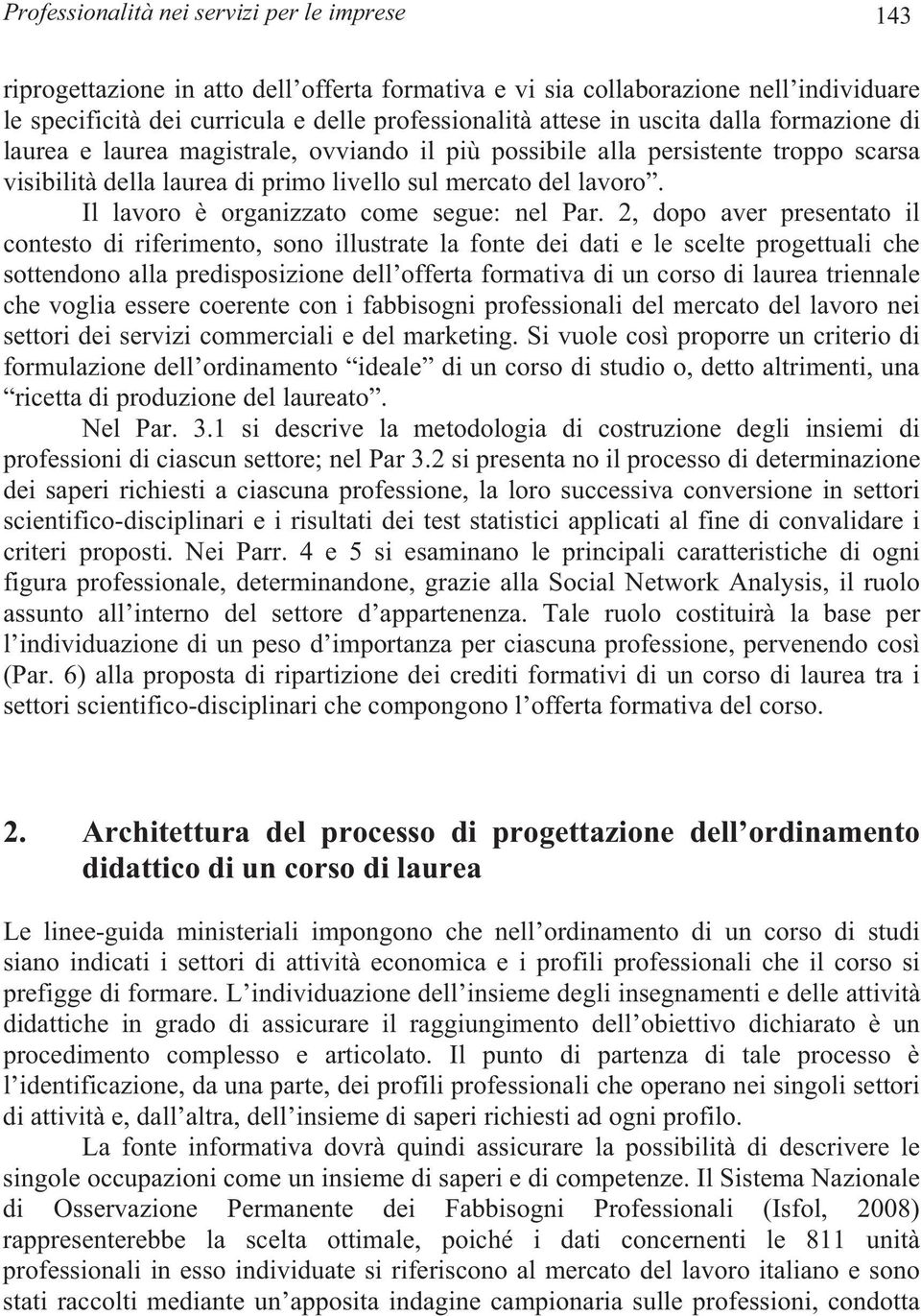 Il lavoro è organizzato come segue: nel Par.