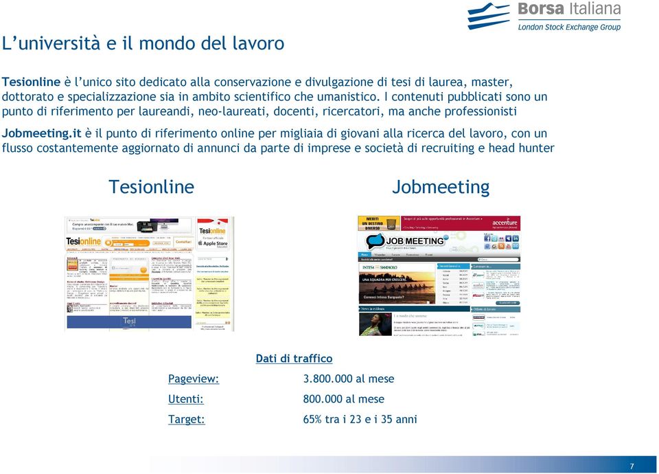 I contenuti pubblicati sono un punto di riferimento per laureandi, neo-laureati, docenti, ricercatori, ma anche professionisti Jobmeeting.