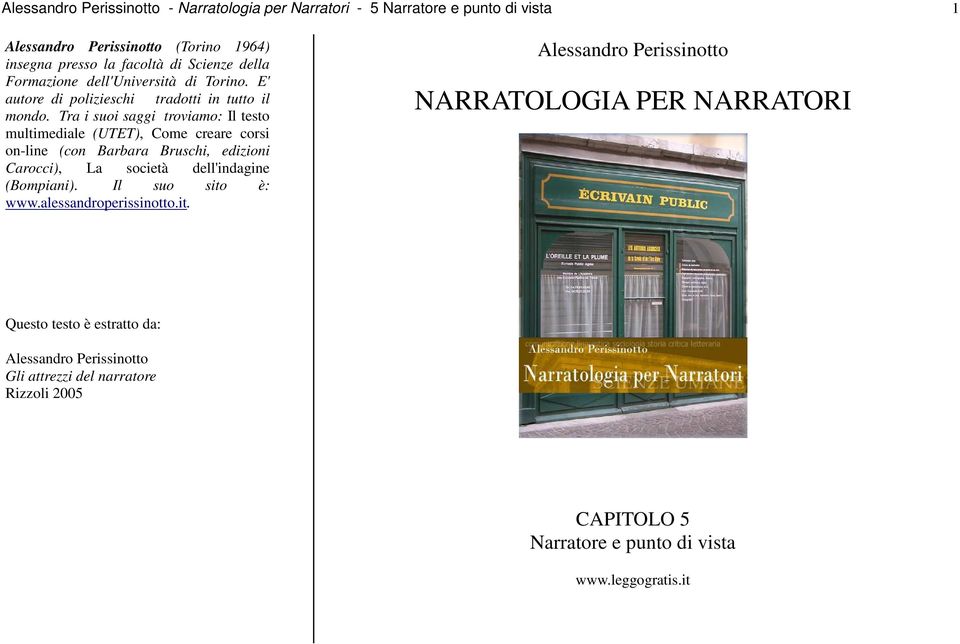 Tra i suoi saggi troviamo: Il testo multimediale (UTET), Come creare corsi on-line (con Barbara Bruschi, edizioni Carocci), La società dell'indagine (Bompiani).