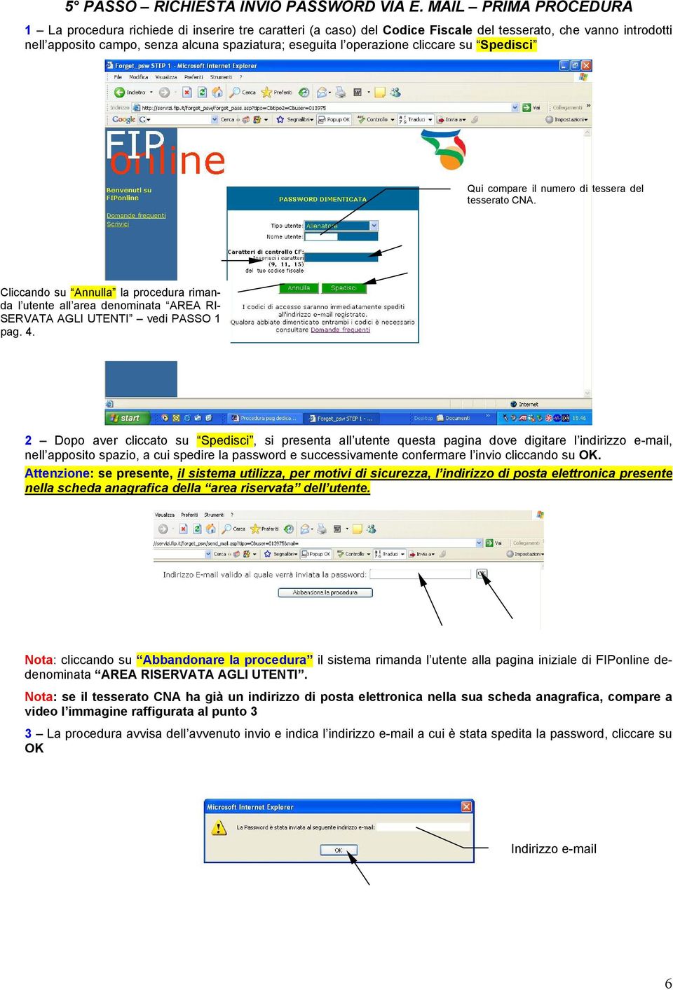 operazione cliccare su Spedisci Qui compare il numero di tessera del tesserato CNA.