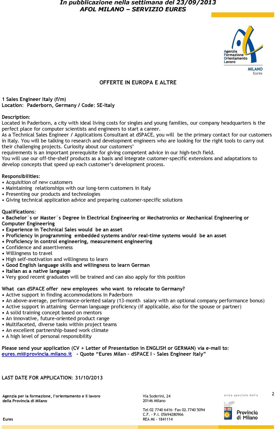 As a Technical Sales Engineer / Applications Consultant at dspace, you will be the primary contact for our customers in Italy.