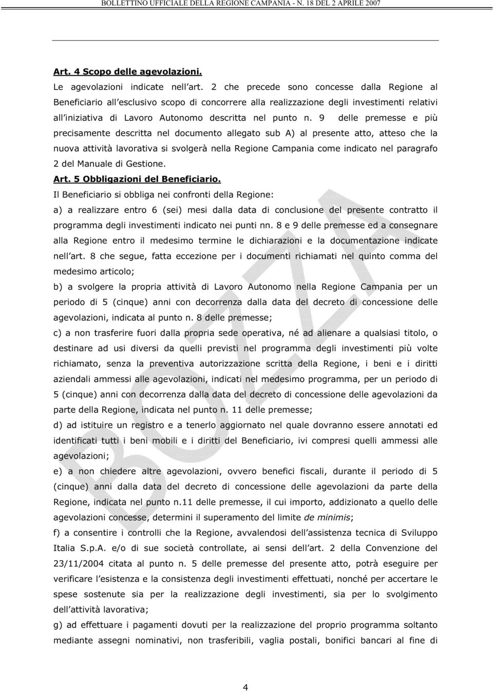 9 delle premesse e più precisamente descritta nel documento allegato sub A) al presente atto, atteso che la nuova attività lavorativa si svolgerà nella Regione Campania come indicato nel paragrafo 2