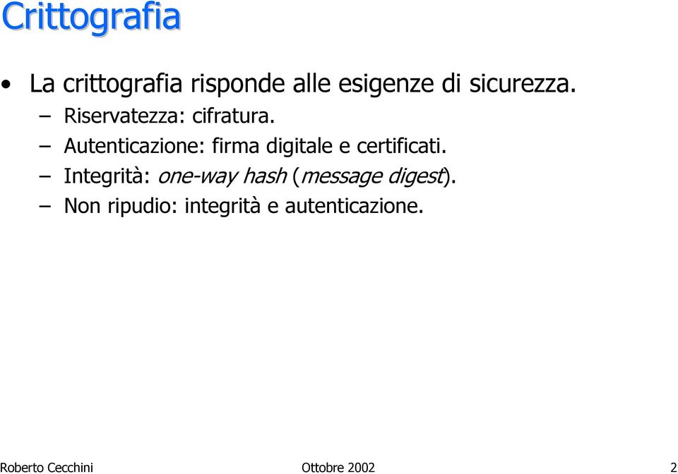 Autenticazione: firma digitale e certificati.