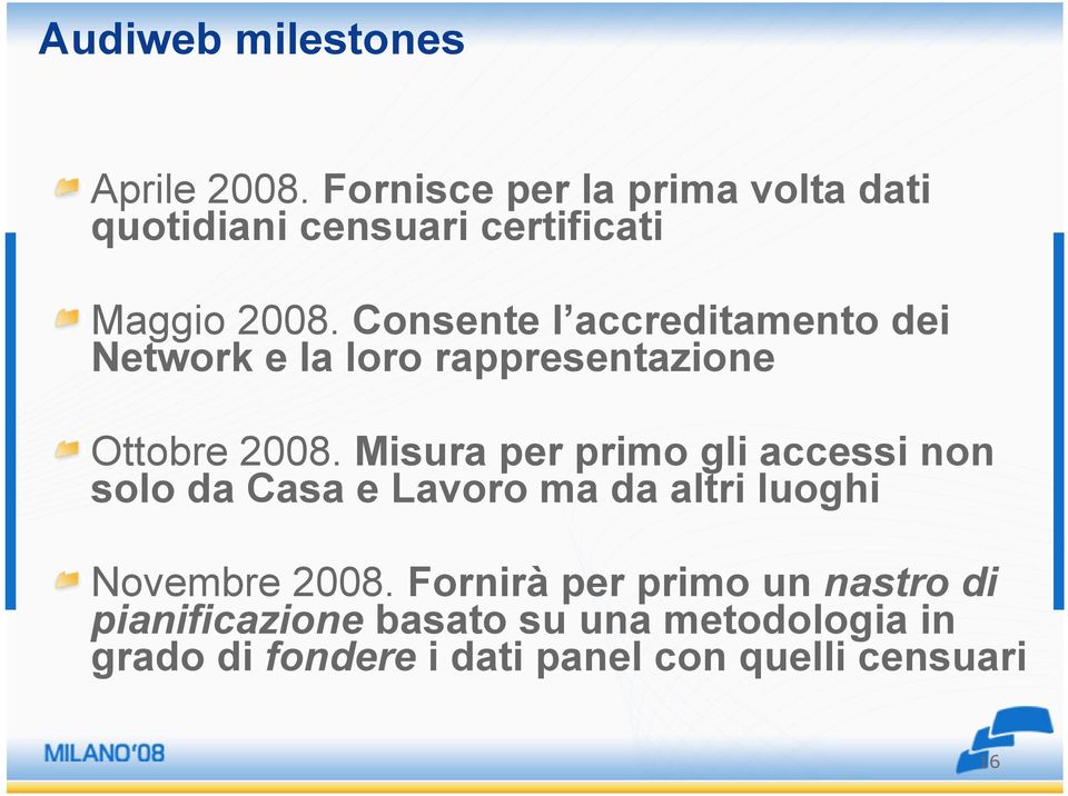 Consente l accreditamento dei Network e la loro rappresentazione Ottobre 2008.