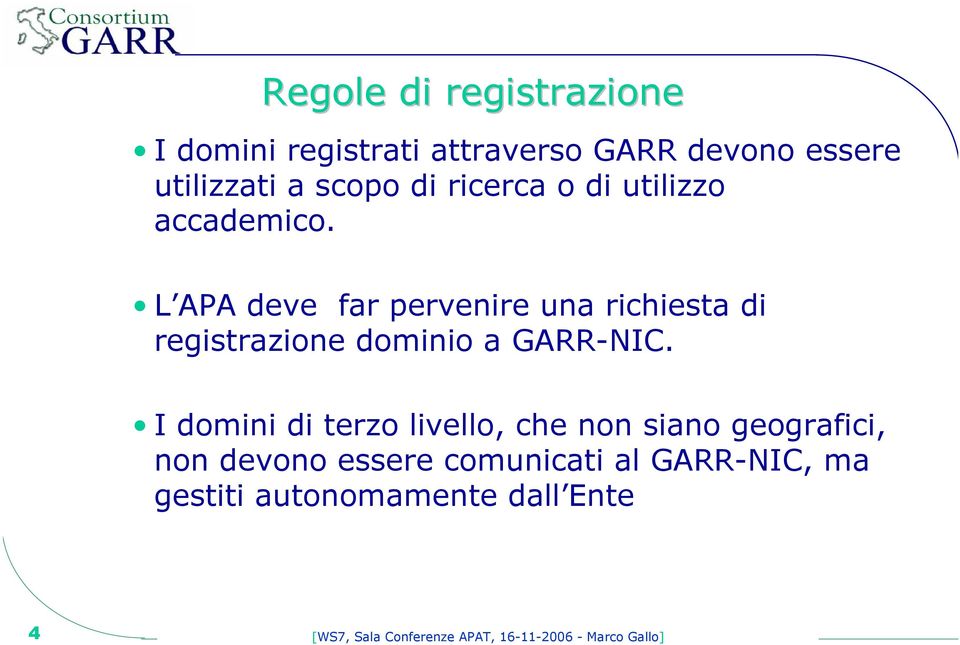 L APA deve far pervenire una richiesta di registrazione dominio a GARR-NIC.
