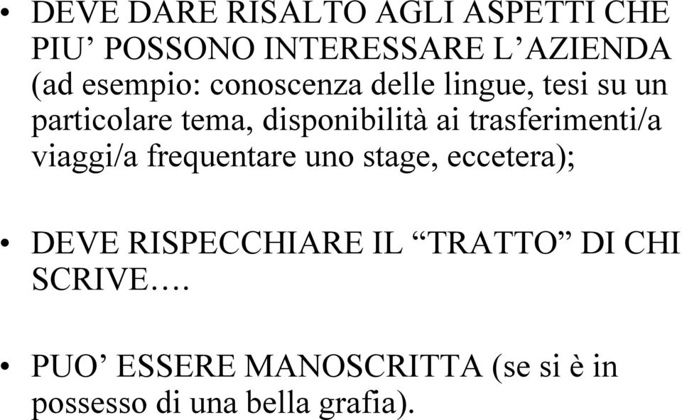 trasferimenti/a viaggi/a frequentare uno stage, eccetera); DEVE RISPECCHIARE IL