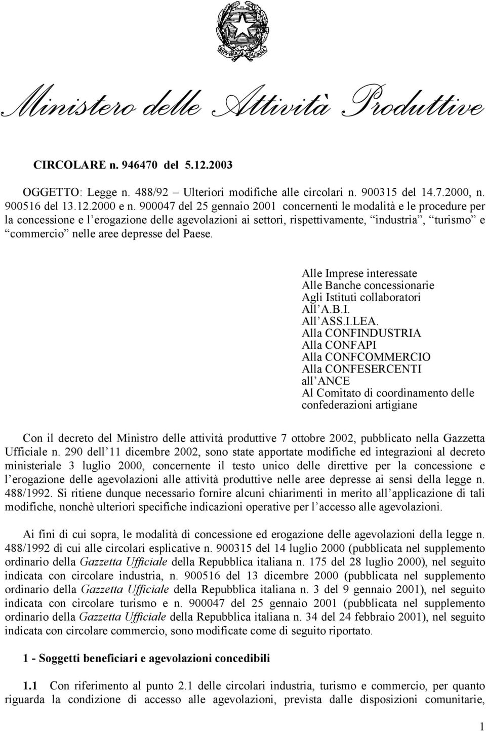 del Paese. Alle Imprese interessate Alle Banche concessionarie Agli Istituti collaboratori All A.B.I. All ASS.I.LEA.