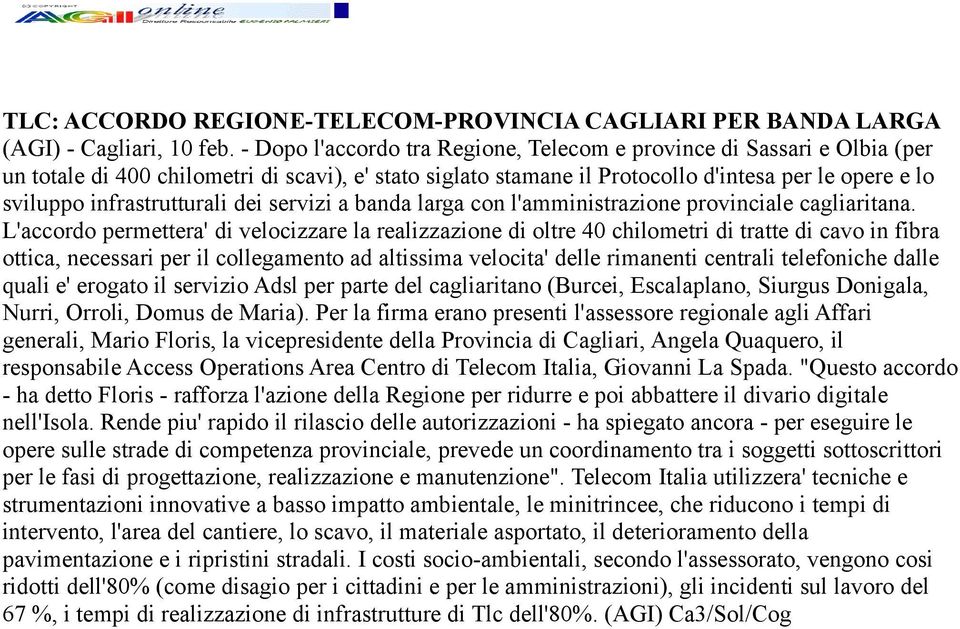 infrastrutturali dei servizi a banda larga con l'amministrazione provinciale cagliaritana.