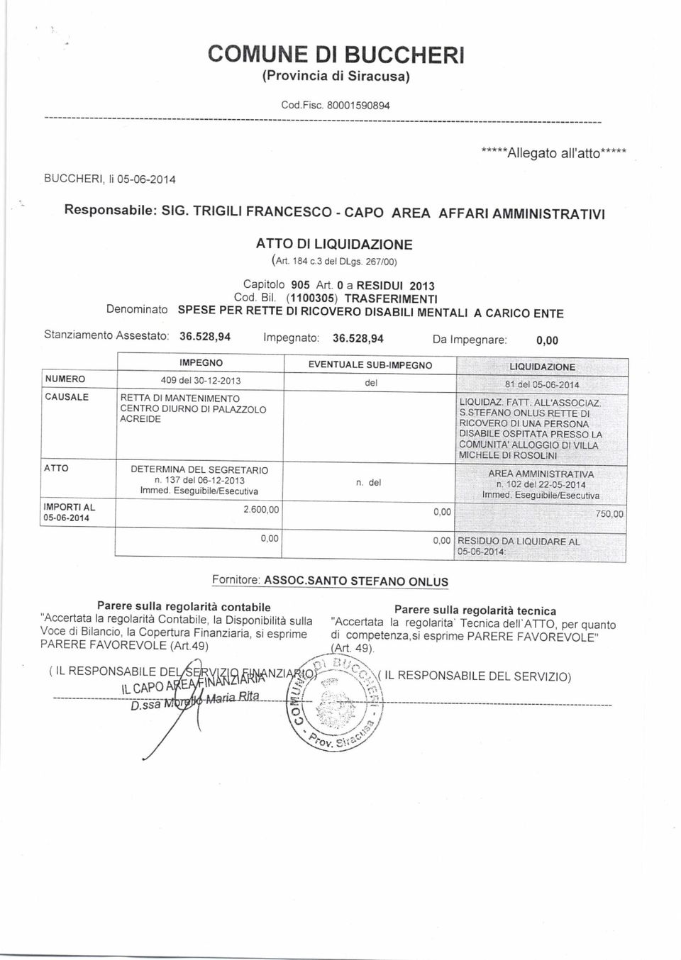 S29,94 lmpegnato: 36,52g,94 Da lmpegnare: 0,00 IMPEGNO EVENTUALE SUB-IMPEGNO NUMERO 409 del 30-12-2013 oel REITA DI MANTENIMENTO CENTRO DIURNO DI PATAZZOLO ACREIDE 05-06-2014 DETERMINA DEL SEGRETARIO