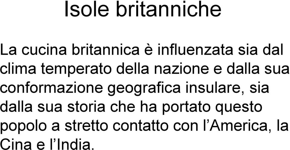 geografica insulare, sia dalla sua storia che ha portato