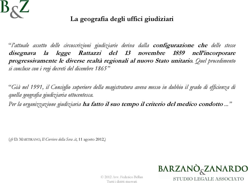 Quel procedimento si concluse con i regi decreti del dicembre 1865 Già nel 1991, il Consiglio superiore della magistratura aveva messo in dubbio il grado di