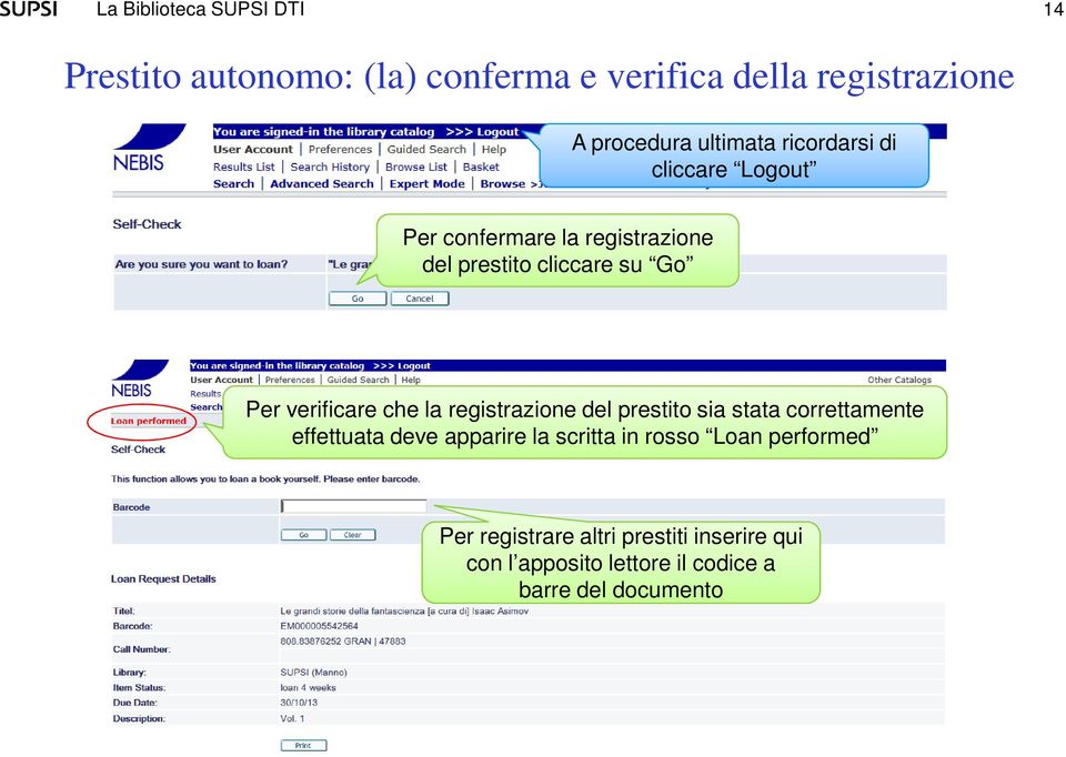 registrazione del prestito sia stata correttamente effettuata deve apparire la scritta in rosso Loan