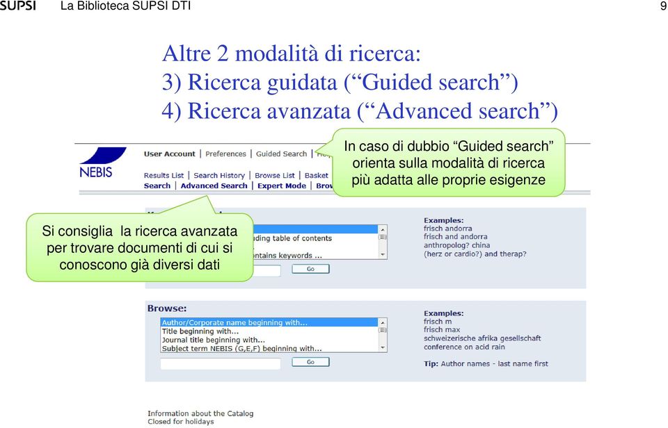 orienta sulla modalità di ricerca più adatta alle proprie esigenze Si