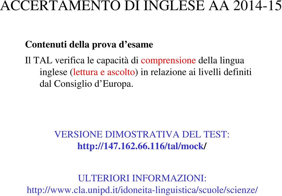 dal Consiglio d Europa. VERSIONE DIMOSTRATIVA DEL TEST: http://147.162.66.