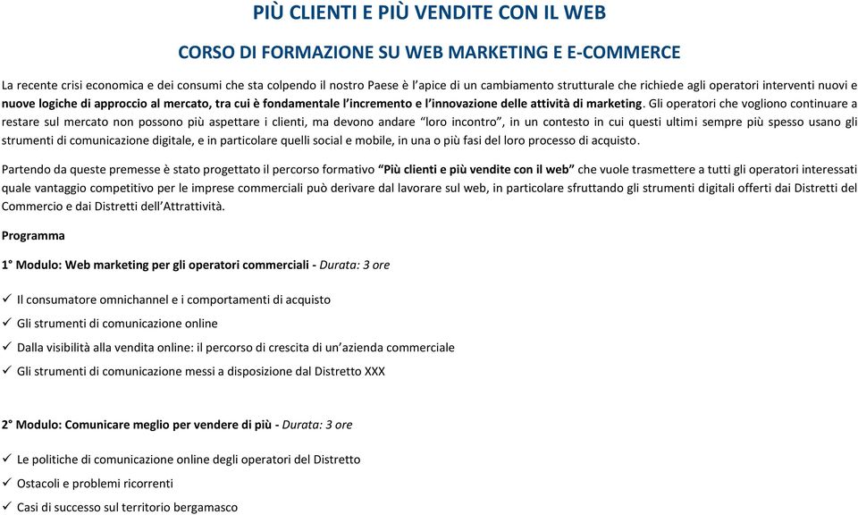 Gli operatori che vogliono continuare a restare sul mercato non possono più aspettare i clienti, ma devono andare loro incontro, in un contesto in cui questi ultimi sempre più spesso usano gli