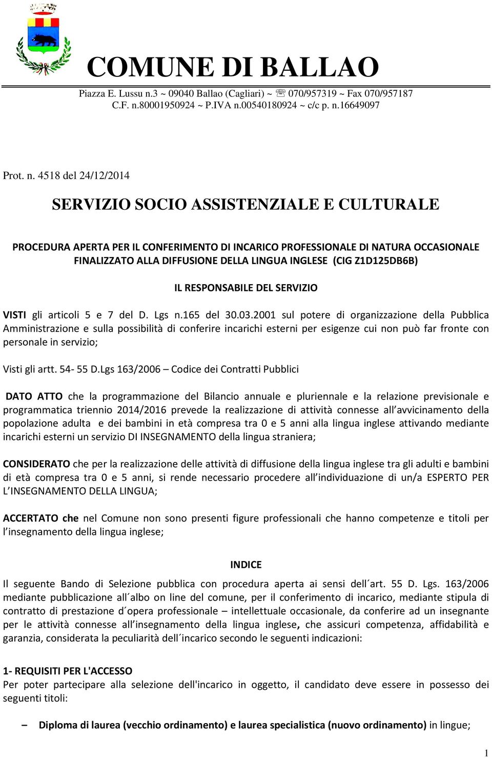 Z1D125DB6B) IL RESPONSABILE DEL SERVIZIO VISTI gli articoli 5 e 7 del D. Lgs n.165 del 30.03.