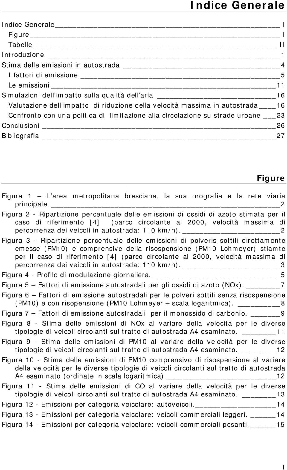 Figura 1 L area metropolitana bresciana, la sua orografia e la rete viaria principale.