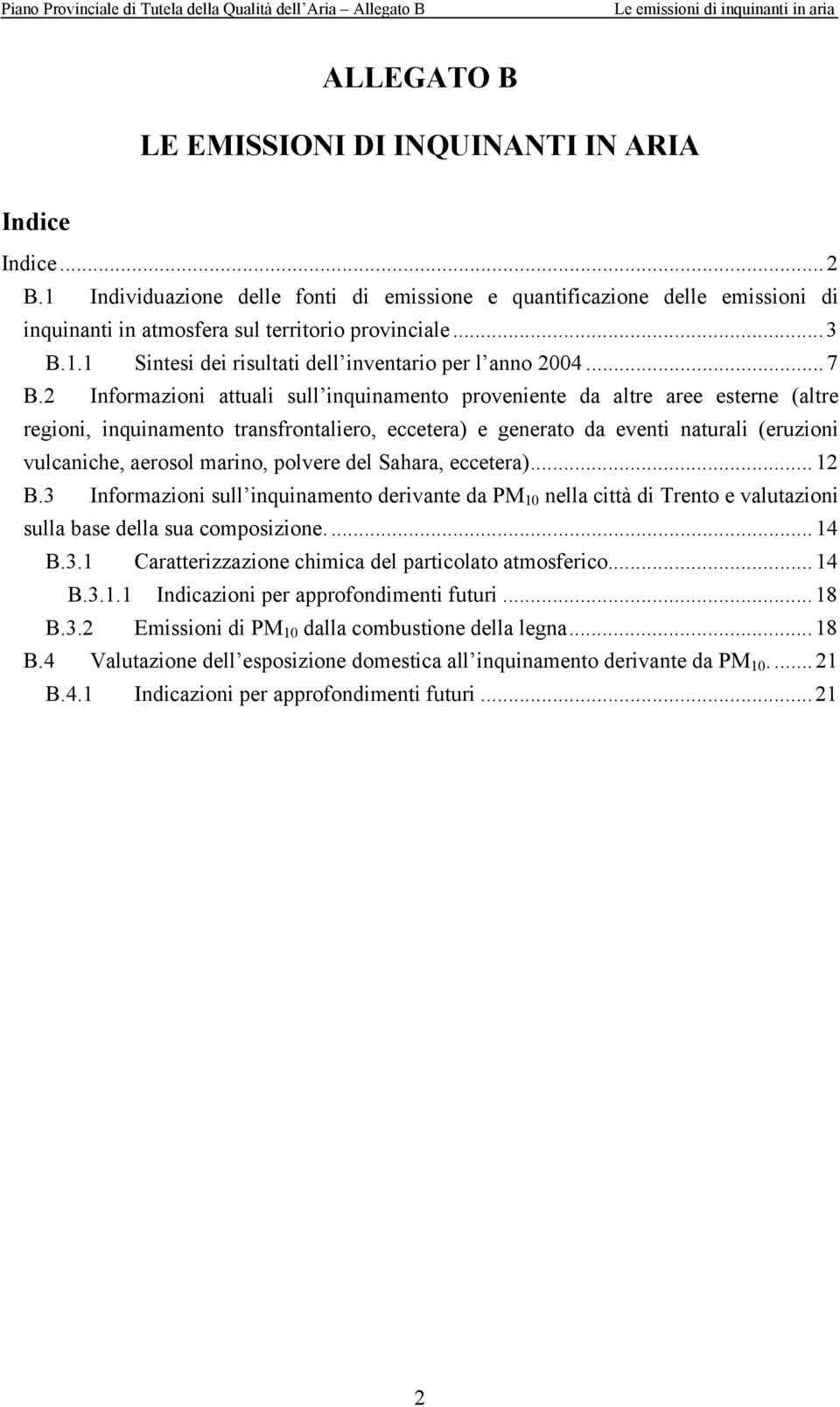 2 Informazioni attuali sull inquinamento proveniente da altre aree esterne (altre regioni, inquinamento transfrontaliero, eccetera) e generato da eventi naturali (eruzioni vulcaniche, aerosol marino,