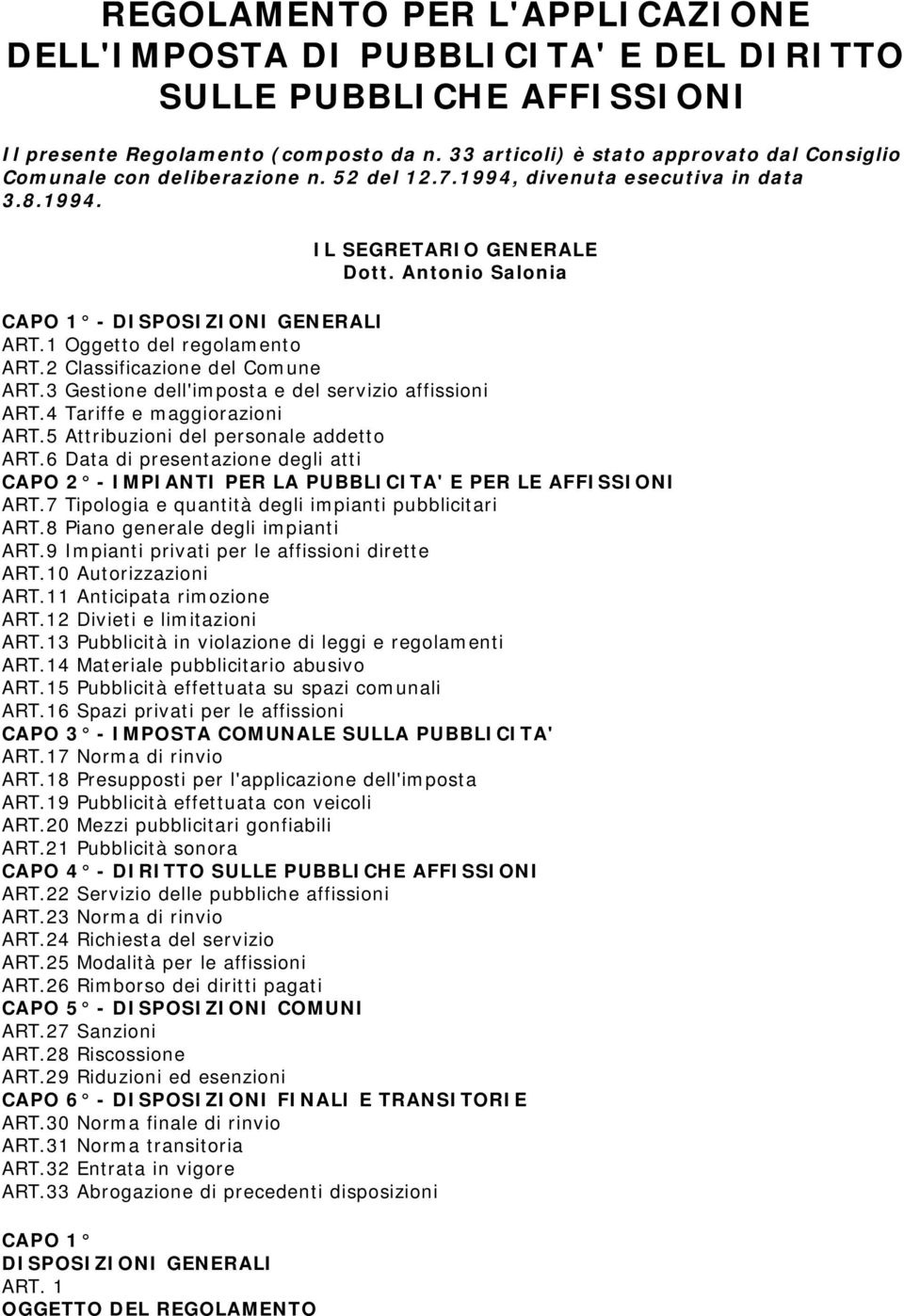 Antonio Salonia CAPO 1 - DISPOSIZIONI GENERALI ART.1 Oggetto del regolamento ART.2 Classificazione del Comune ART.3 Gestione dell'imposta e del servizio affissioni ART.4 Tariffe e maggiorazioni ART.