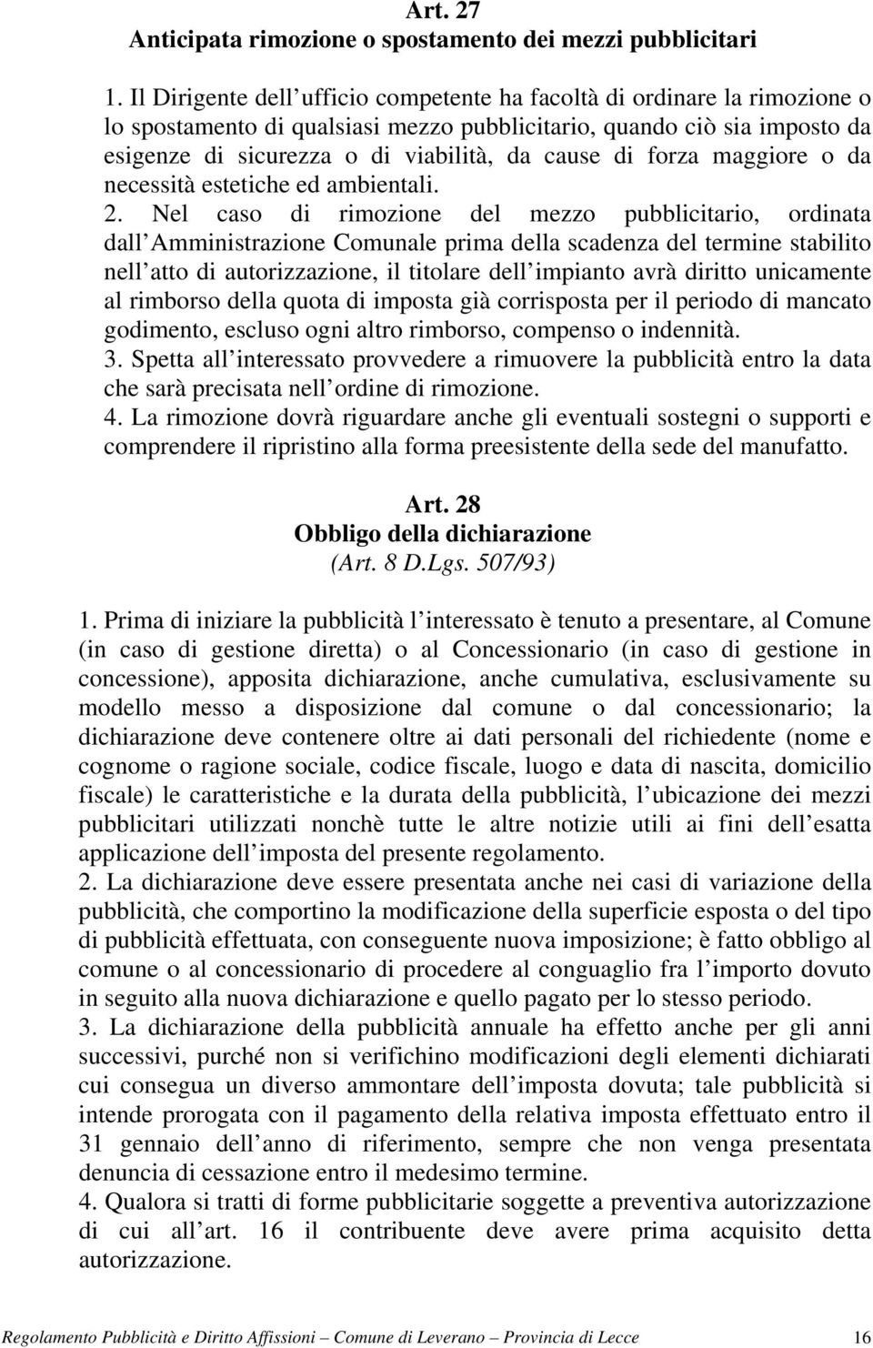 forza maggiore o da necessità estetiche ed ambientali. 2.