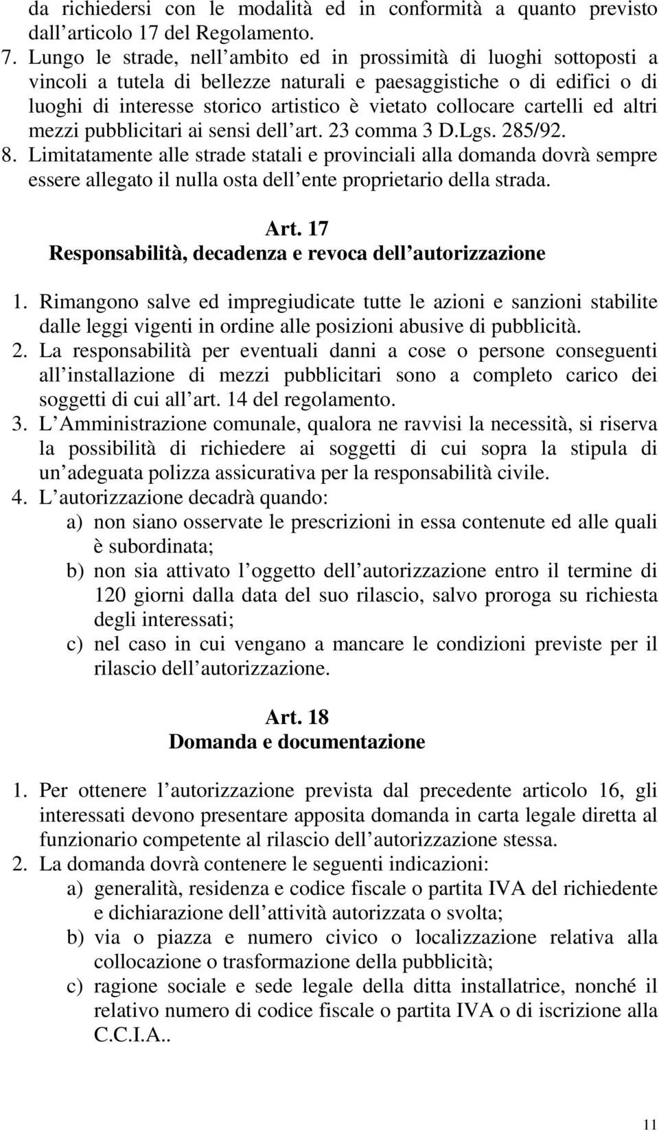 cartelli ed altri mezzi pubblicitari ai sensi dell art. 23 comma 3 D.Lgs. 285/92. 8.