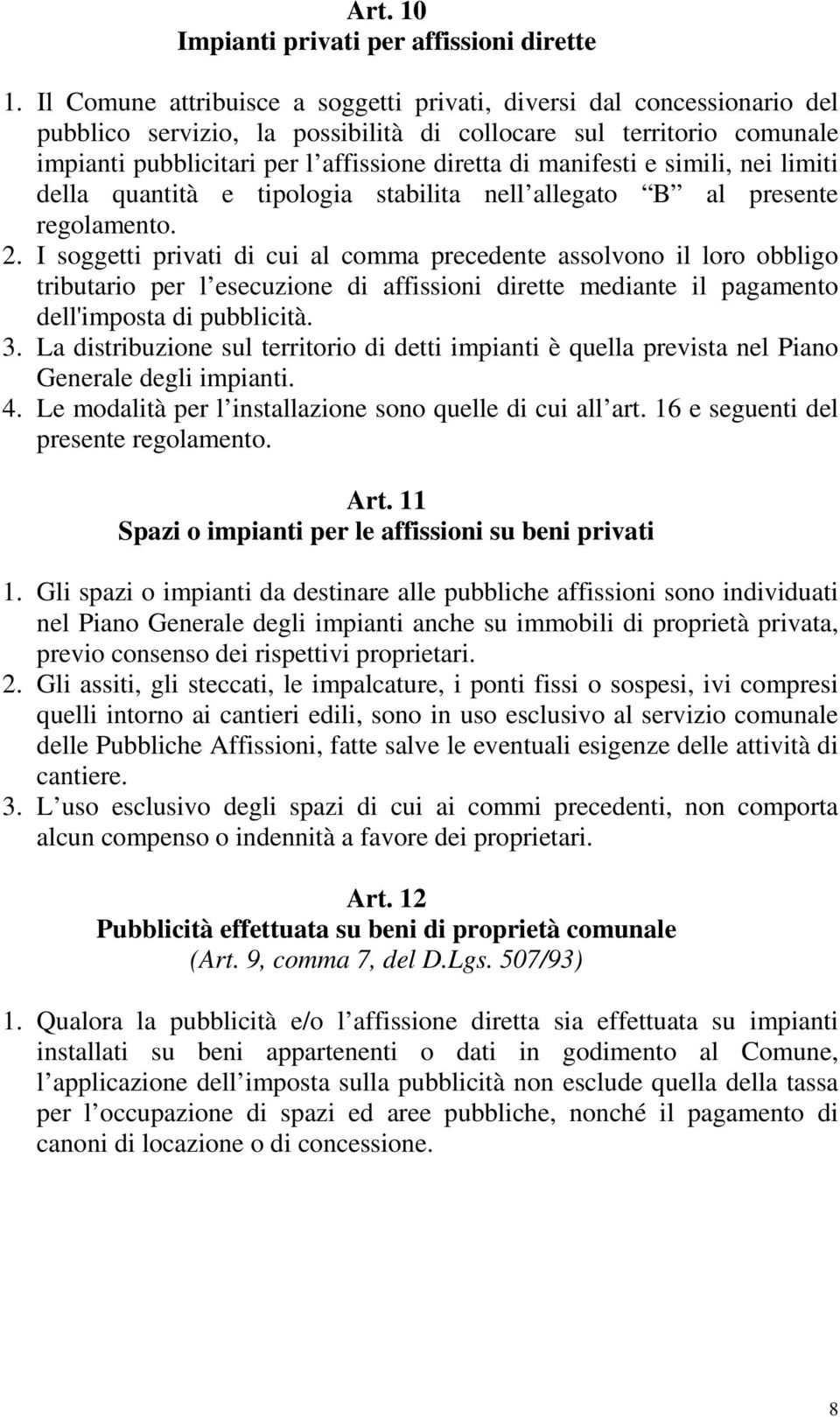 manifesti e simili, nei limiti della quantità e tipologia stabilita nell allegato B al presente regolamento. 2.