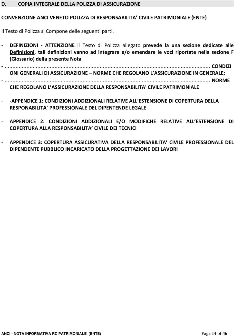 della presente Nota... CONDIZI ONI GENERALI DI ASSICURAZIONE NORME CHE REGOLANO L ASSICURAZIONE IN GENERALE;.