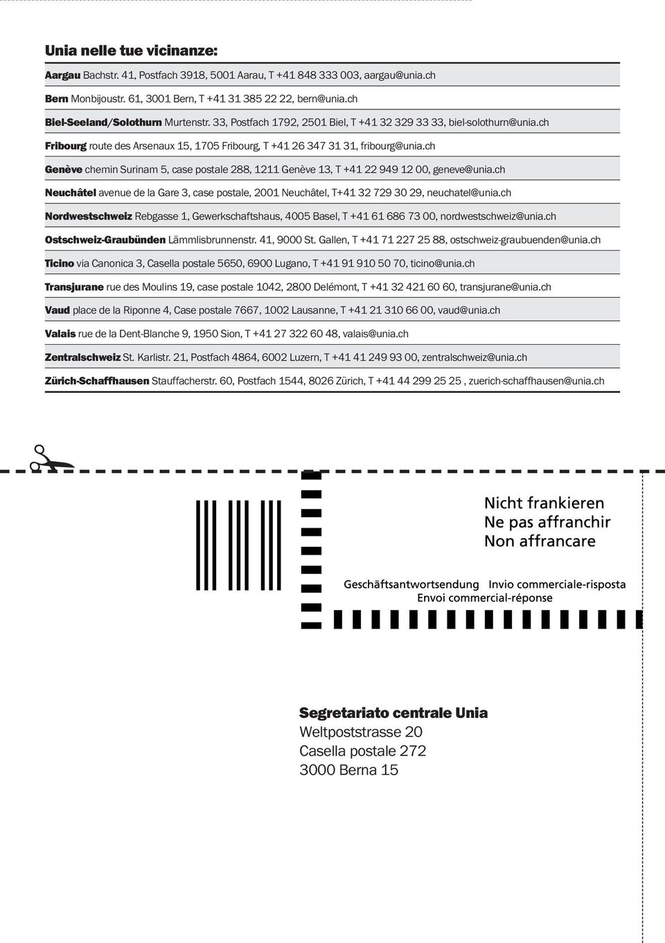 ch Genève chemin Surinam 5, case postale 288, 1211 Genève 13, T +41 22 949 12 00, geneve@unia.ch Neuchâtel avenue de la Gare 3, case postale, 2001 Neuchâtel, T+41 32 729 30 29, neuchatel@unia.