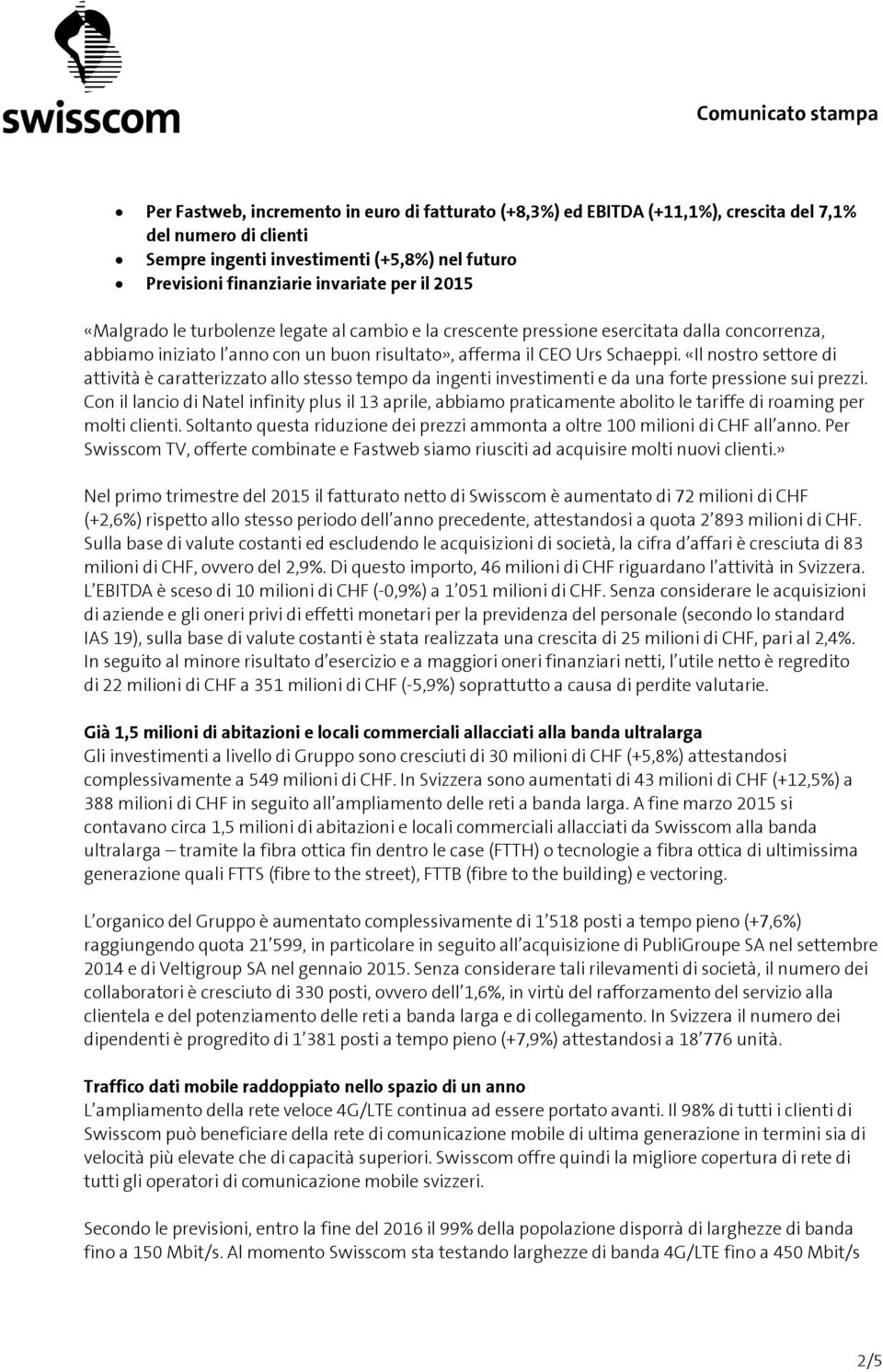 «Il nostro settore di attività è caratterizzato allo stesso tempo da ingenti investimenti e da una forte pressione sui prezzi.