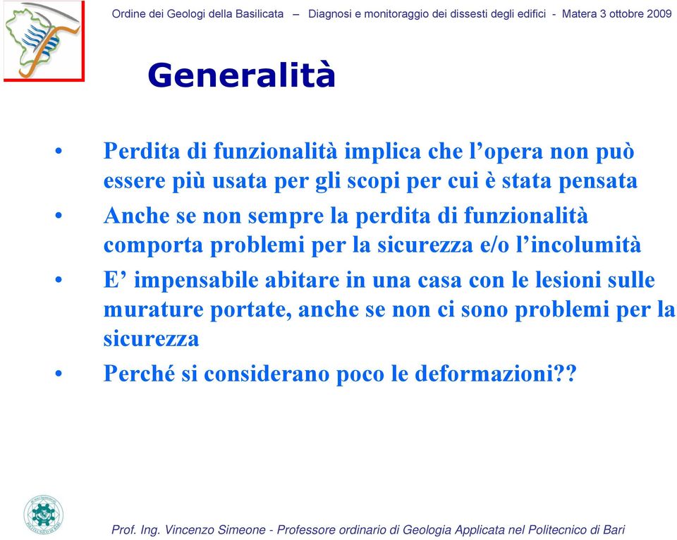 sicurezza e/o l incolumità E impensabile abitare in una casa con le lesioni sulle murature