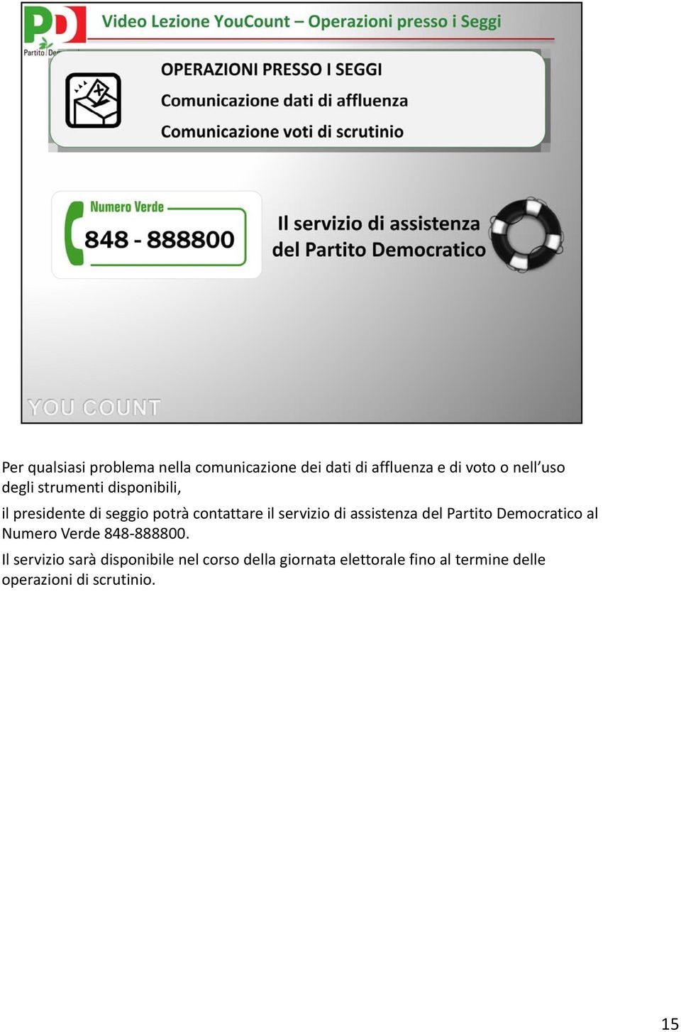 assistenza del Partito Democratico al Numero Verde 848 888800.