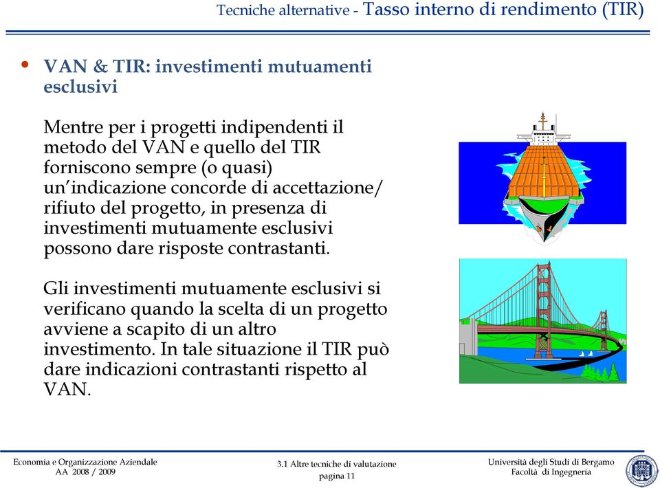 esclusivi possono dare risposte contrastanti.