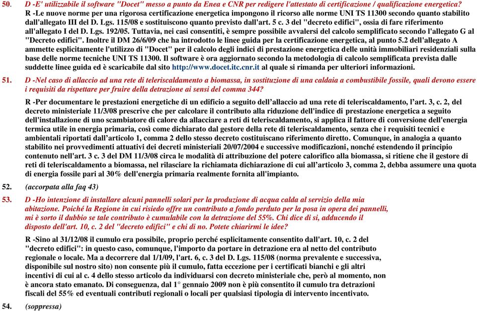 115/08 e sostituiscono quanto previsto dall'art. 5 c. 3 del "decreto edifici", ossia di fare riferimento all'allegato I del D. Lgs. 192/05.