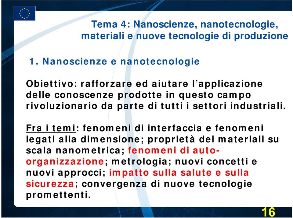 rivoluzionario da parte di tutti i settori industriali.