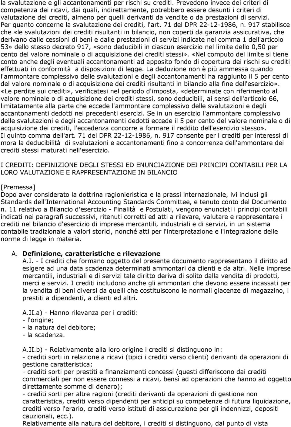 prestazioni di servizi. Per quanto concerne la svalutazione dei crediti, l'art. 71 del DPR 22-12-1986, n.