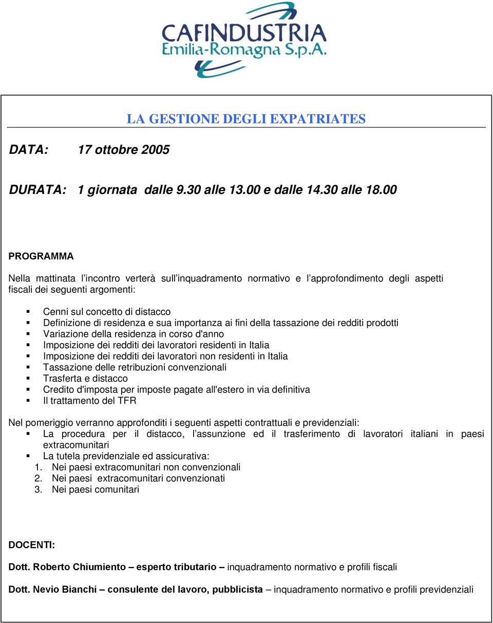 importanza ai fini della tassazione dei redditi prodotti Variazione della residenza in corso d'anno Imposizione dei redditi dei lavoratori residenti in Italia Imposizione dei redditi dei lavoratori