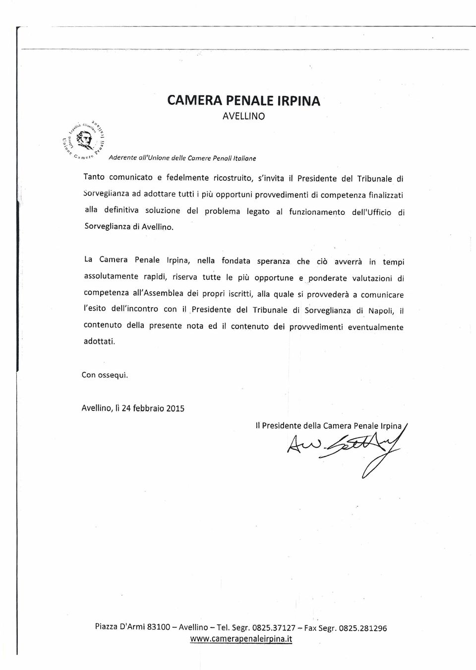 provvedimenti di competenza finalizzati alla definitiva soluzione del problema legato al funzionamento dell'ufficio di Sorveglianza di Avellino. La Camera Penale Irpina; nella fondata speranza.