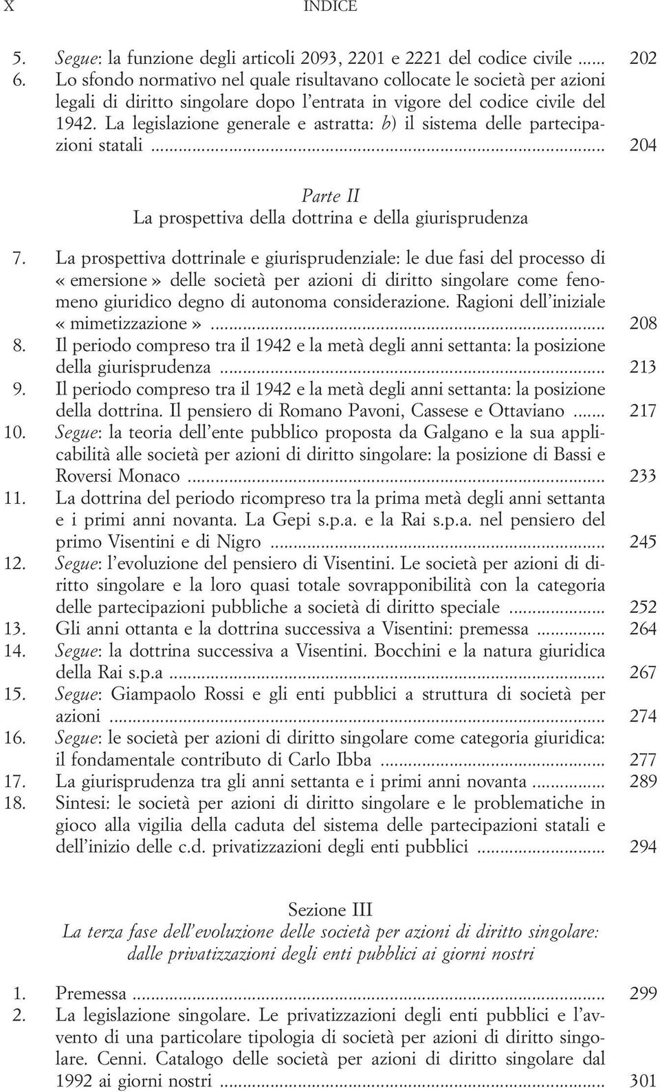 La legislazione generale e astratta: b) il sistema delle partecipazioni statali... 204 Parte II La prospettiva della dottrina e della giurisprudenza 7.