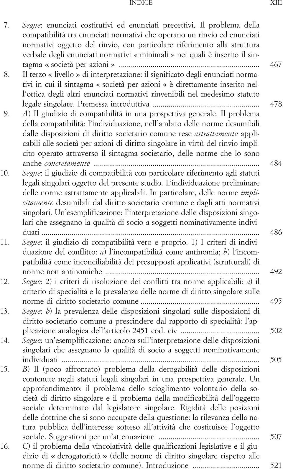 «minimali» nei quali è inserito il sintagma «società per azioni»... 467 8.