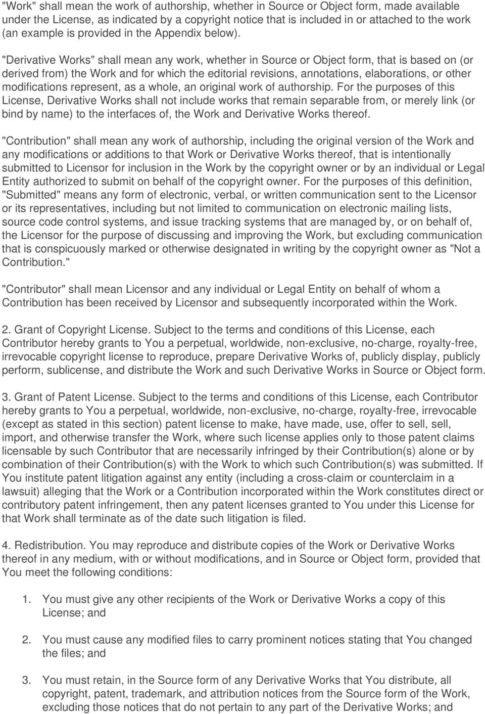 "Derivative Works" shall mean any work, whether in Source or Object form, that is based on (or derived from) the Work and for which the editorial revisions, annotations, elaborations, or other