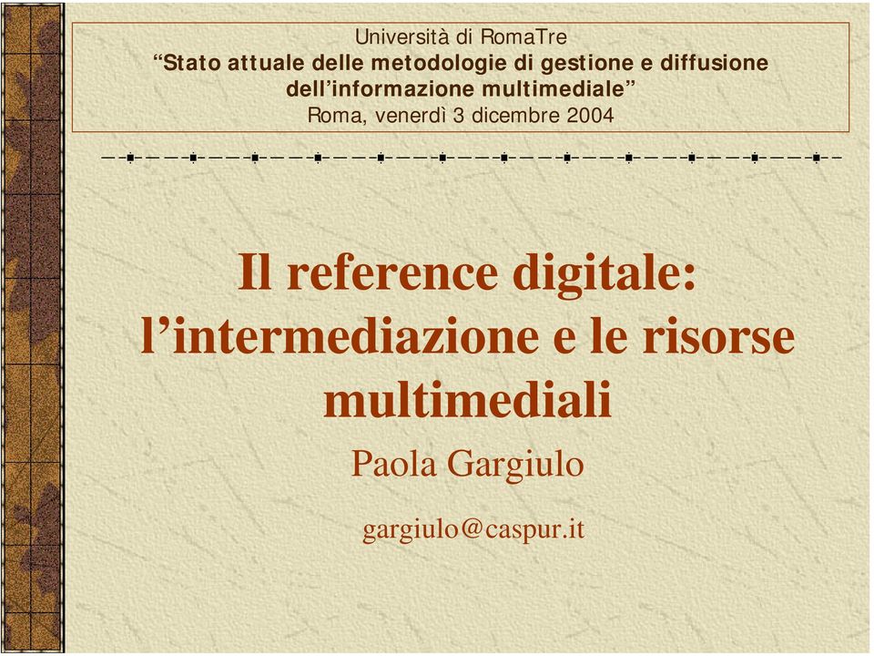 venerdì 3 dicembre 2004 Il reference digitale: l