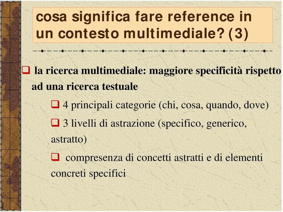 testuale 4 principali categorie (chi, cosa, quando, dove) 3 livelli di