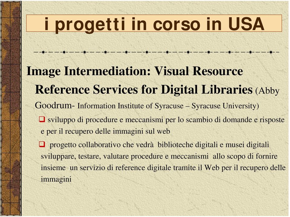 per il recupero delle immagini sul web progetto collaborativo che vedrà biblioteche digitali e musei digitali sviluppare, testare,