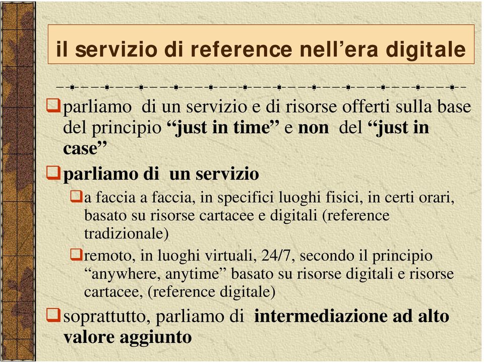 risorse cartacee e digitali (reference tradizionale) remoto, in luoghi virtuali, 24/7, secondo il principio anywhere, anytime