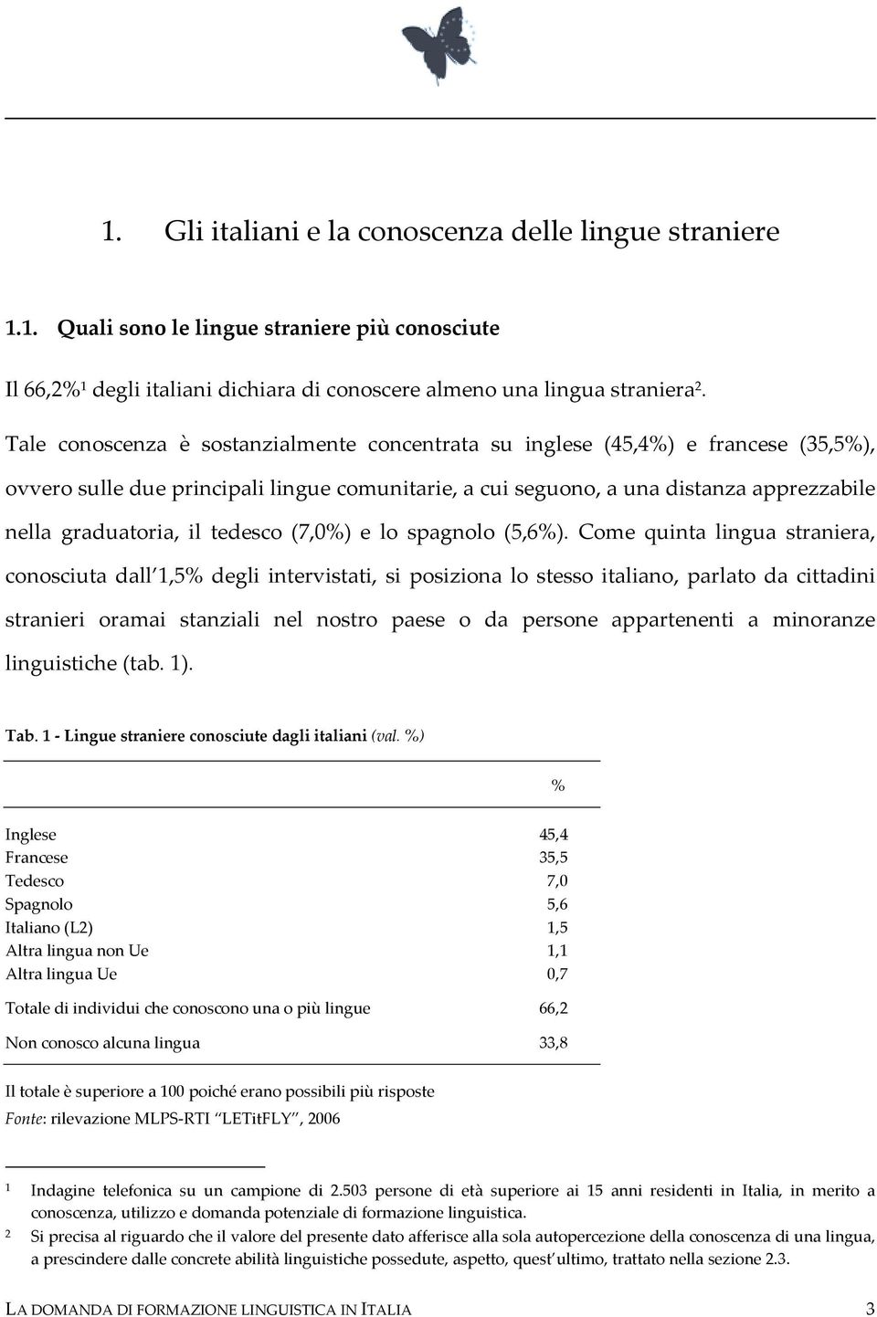 tedesco (7,0%) e lo spagnolo (5,6%).