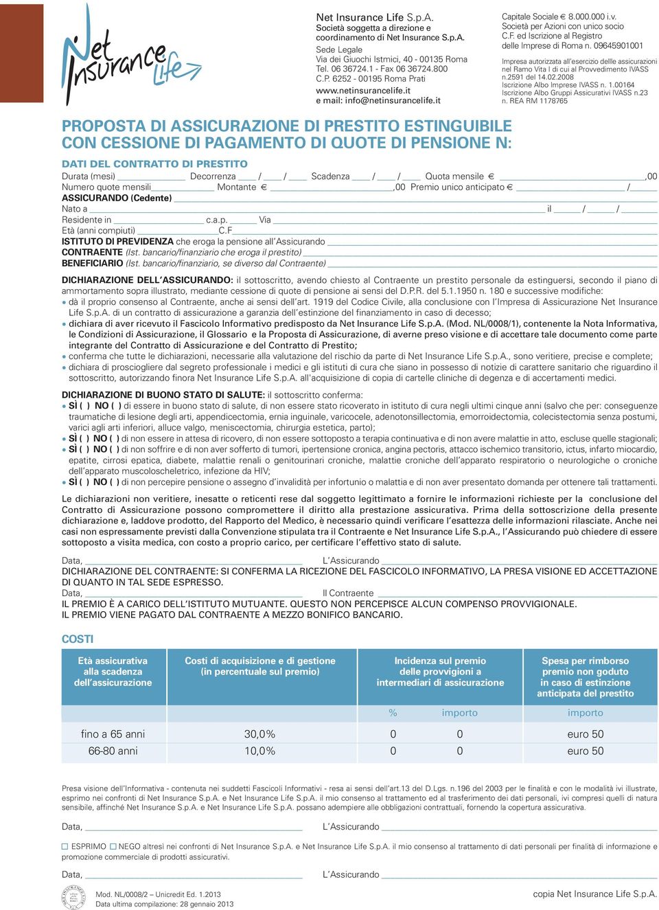 ed Iscrizione al Registro delle Imprese di Roma n. 09645901001 Impresa autorizzata all esercizio dellle assicurazioni nel Ramo Vita I di cui al Provvedimento IVASS n.2591 del 14.02.