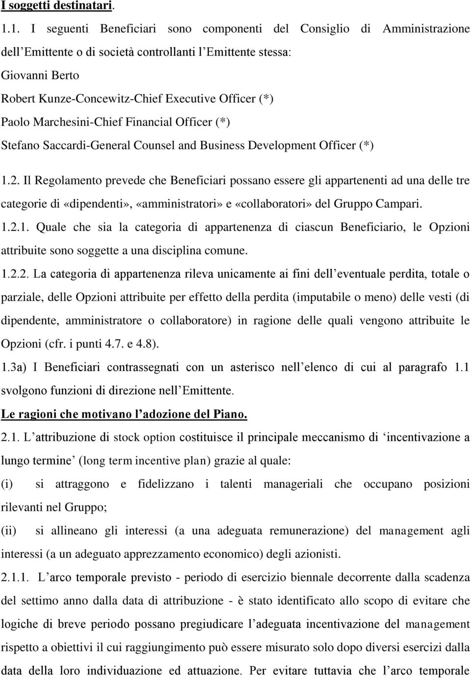 Paolo Marchesini-Chief Financial Officer (*) Stefano Saccardi-General Counsel and Business Development Officer (*) 1.2.