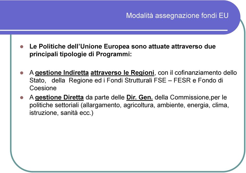 Regione ed i Fondi Strutturali FSE FESR e Fondo di Coesione A gestione Diretta da parte delle Dir. Gen.