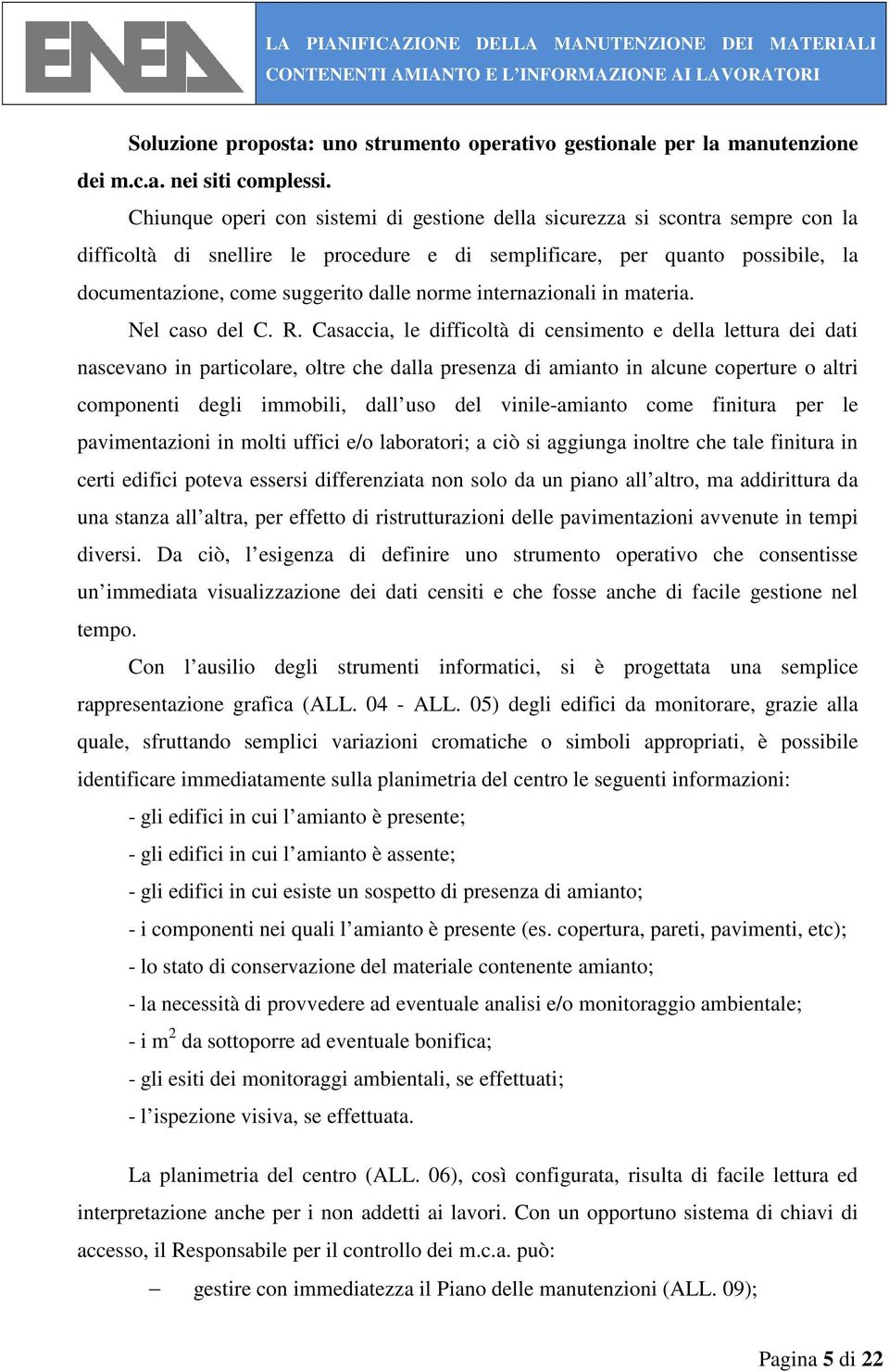 norme internazionali in materia. Nel caso del C. R.