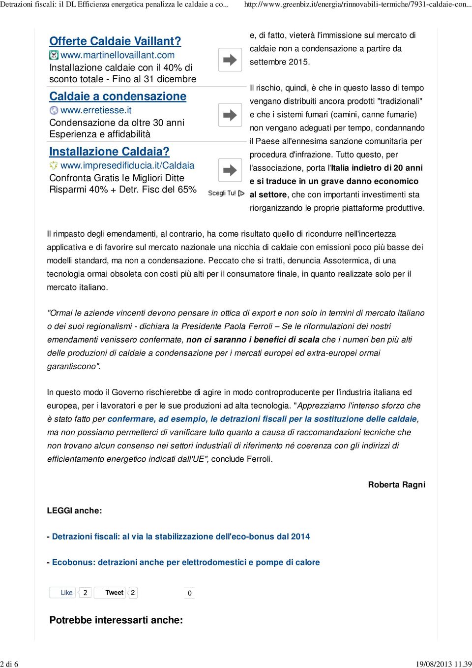 Fisc del 65% e, di fatto, vieterà l'immissione sul mercato di caldaie non a condensazione a partire da settembre 2015.